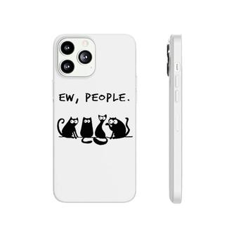 Funny Ew People Cats Phonecase iPhone | Mazezy