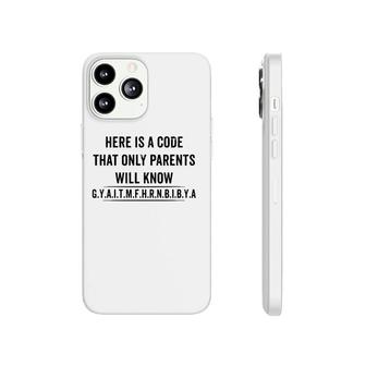 Funny Here Is A Code That Only Parents Will Know Gyaitmfhrnbibya Phonecase iPhone | Mazezy