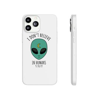 Funny I Don't Believe In Humans Alien Phonecase iPhone | Mazezy