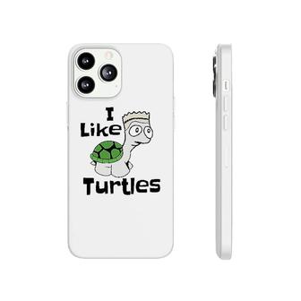 Funny I Like Turtles Phonecase iPhone | Mazezy