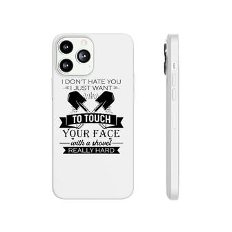 Funny I Want To Touch Your Face With A Shovel Really Hard Sarcastic Crossed Shovels Phonecase iPhone | Mazezy UK