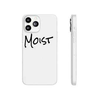 Funny Moist Gift One Word Funny Phonecase iPhone | Mazezy