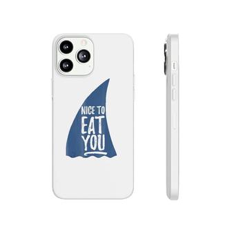 Funny Nice To Eat You Shark Novelty Phonecase iPhone | Mazezy