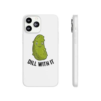 Funny Pickles Dill With It Pickle Phonecase iPhone | Mazezy