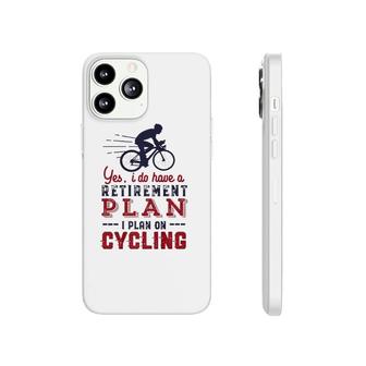 Funny Retired Cyclist Retirement Plan Cycling Phonecase iPhone | Mazezy