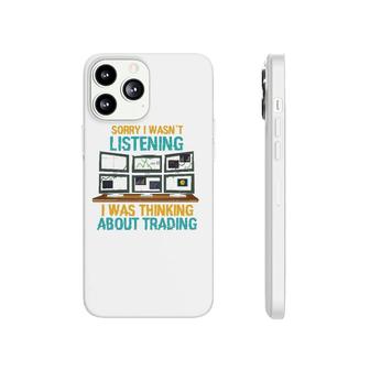 Funny Stock Market Gift I Was Thinking About Trading Phonecase iPhone | Mazezy
