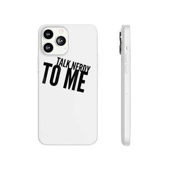 Funny Talk Nerdy To Me Pun Phonecase iPhone | Mazezy AU