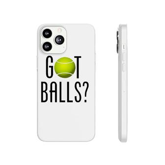 Funny Tennis Lover Gift Got Balls Player Coach Phonecase iPhone | Mazezy