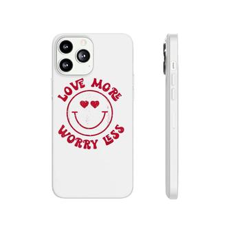 Funny Valentine Love More Worry Less Smile Face Meme Phonecase iPhone | Mazezy UK