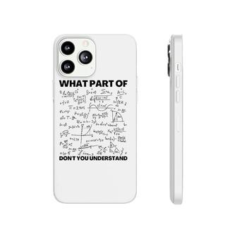 Funny What Part Of Don't You Understand Math Teacher Gift Phonecase iPhone | Mazezy