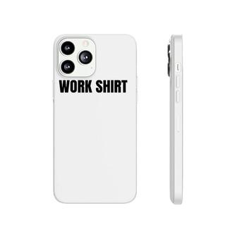 Funny Work Working Job Gift Phonecase iPhone | Mazezy