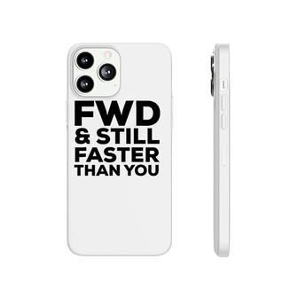 Fwd & Still Faster Than You Street Drag Racing Funny Phonecase iPhone | Mazezy