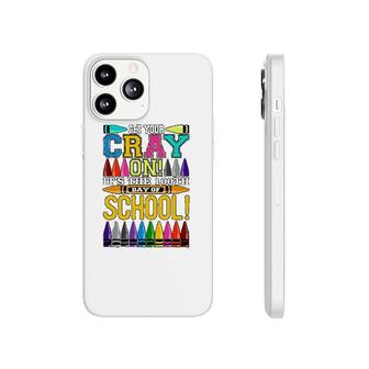 Get Your Cray On 100 Days School Party Funny Hundred Phonecase iPhone | Mazezy