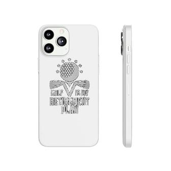 Golf Is My Retirement Plan Funny Phonecase iPhone | Mazezy