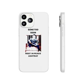 Gone Too Soon Rest In Peace Ashtray Phonecase iPhone | Mazezy