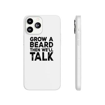 Grow A Beard Then We'll Talk Phonecase iPhone | Mazezy CA