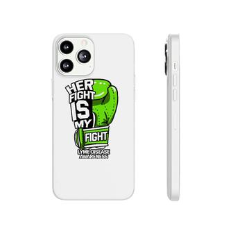 Her Fight Is My Fight Lyme Disease Awareness Erythema Green Phonecase iPhone | Mazezy