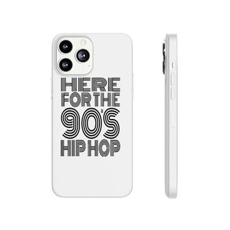 Here For The 90'S Hip Hop Phonecase iPhone | Mazezy
