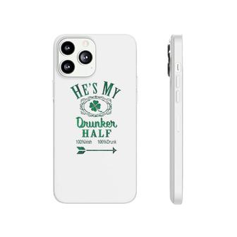 Hes My Drunker Half Funny Saint St Patricks Day Shamrock Cute Phonecase iPhone | Mazezy