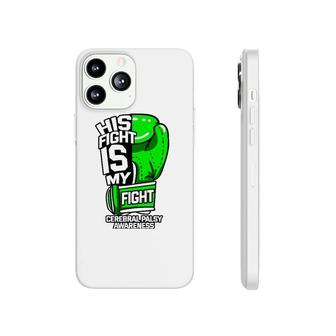 His Fight Is My Fight Cerebral Palsy Awareness Green Ribbon Phonecase iPhone | Mazezy