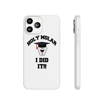 Holy Molar I Did It Dental Hygienist Graduation Phonecase iPhone | Mazezy