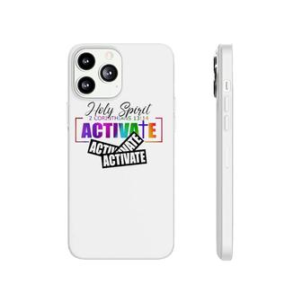 Holy Spirit Activate Activate Activate Gifts Phonecase iPhone | Mazezy