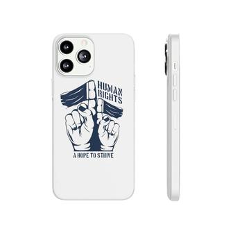 Human Rights A Hope To Strive Phonecase iPhone | Mazezy