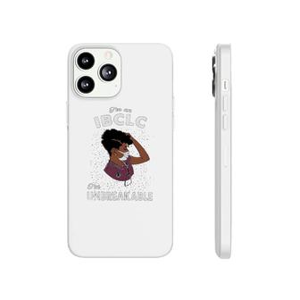 I Am A Ibclc I Am Unbreakable Phonecase iPhone | Mazezy