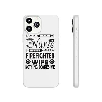 I Am A Nurse And A Firefighter Wife Phonecase iPhone | Mazezy