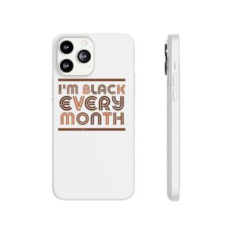 I Am Black Every Month Black History African Pride Phonecase iPhone | Mazezy