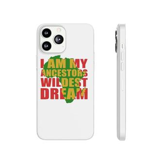 I Am My Ancestors Wildest Dream African Pride Map Women Gift Phonecase iPhone | Mazezy
