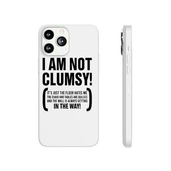 I Am Not Clumsy It's Just The Floor Hates Me The Chair Humor Phonecase iPhone | Mazezy