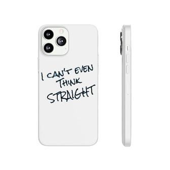 I Cant Even Think Straight Funny Phonecase iPhone | Mazezy