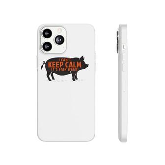 I Can't Keep Calm It's Fair Week County State Pig Hog Show Phonecase iPhone | Mazezy