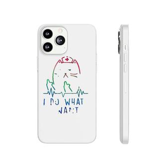 I Do What I Want - Sarcastic Heart Rate Rn Nurse Life Phonecase iPhone | Mazezy
