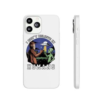 I Don't Believe In Humans - Bigfoot Ufo Alien Phonecase iPhone | Mazezy