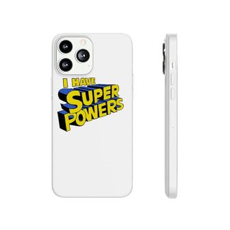 I Have Super Powers Funny Superhero I Have Superpowers Phonecase iPhone | Mazezy