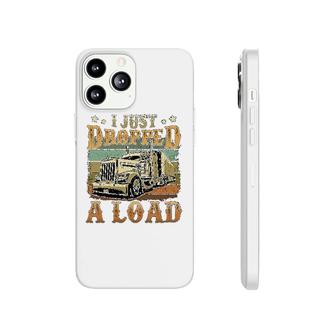 I Just Dropped A Load Trucker For Men Phonecase iPhone | Mazezy