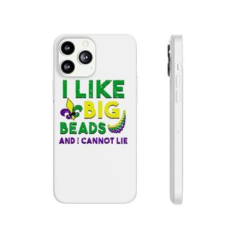 I Like Big Beads And I Cannot Lie T Mardi Gras Drinking Phonecase iPhone | Mazezy