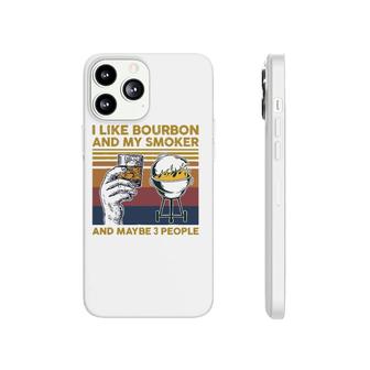 I Like Bourbon And My Smoker And Maybe 3 People Barbecue Bbq Phonecase iPhone | Mazezy
