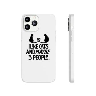 I Like Cats And Maybe 3 People Phonecase iPhone | Mazezy CA