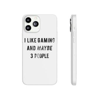 I Like Gaming And Maybe 3 People Phonecase iPhone | Mazezy