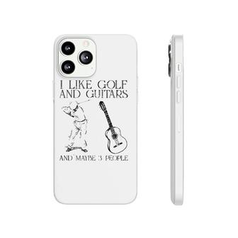 I Like Golf And Guitars And Maybe 3 People Phonecase iPhone | Mazezy