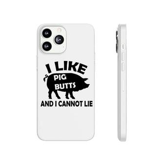I Like Pig Butts And I Cannot Lie Funny Bacon Phonecase iPhone | Mazezy