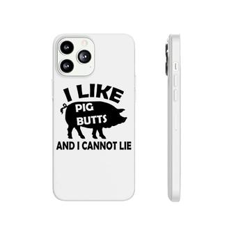 I Like Pig Butts And I Cannot Lie Funny Bacon Phonecase iPhone | Mazezy