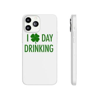 I Love Day Drinking For St Patrick's & Patty's Day Phonecase iPhone | Mazezy