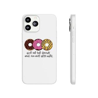 I Love Donuts Give Me The Donuts Phonecase iPhone | Mazezy