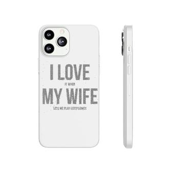 I Love It When My Wife Phonecase iPhone | Mazezy