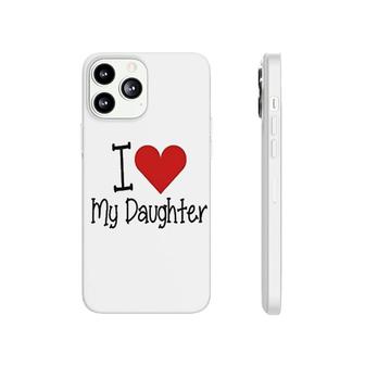 I Love My Daughter Phonecase iPhone | Mazezy