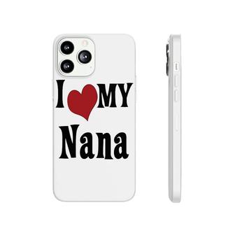 I Love My Nana Phonecase iPhone | Mazezy